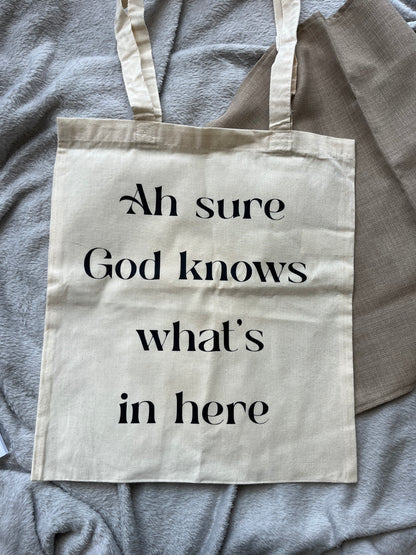 Ah Sure God Knows What’s in Here Tote Bag