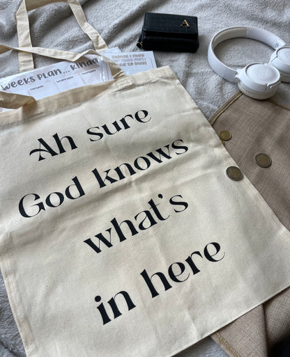 Ah Sure God Knows What’s in Here Tote Bag