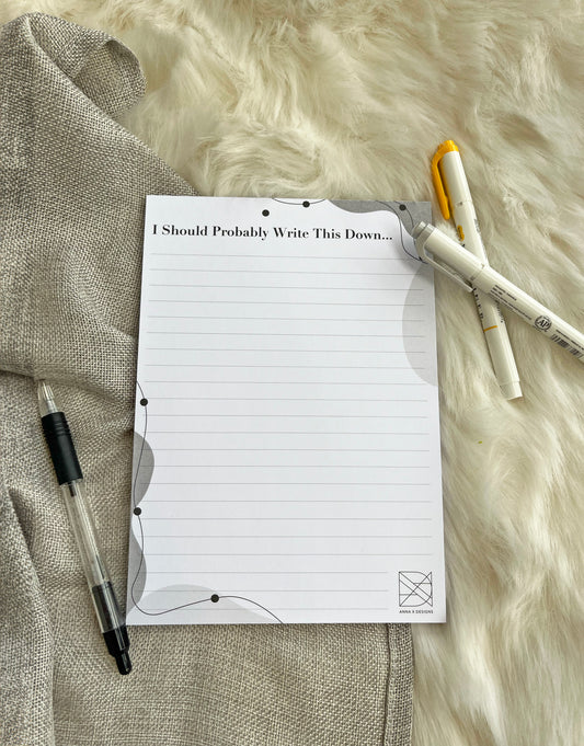 I Should Probably Write This Down Notepad
