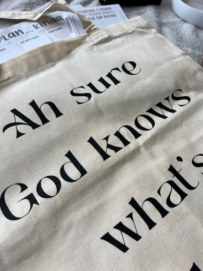 Ah Sure God Knows What’s in Here Tote Bag