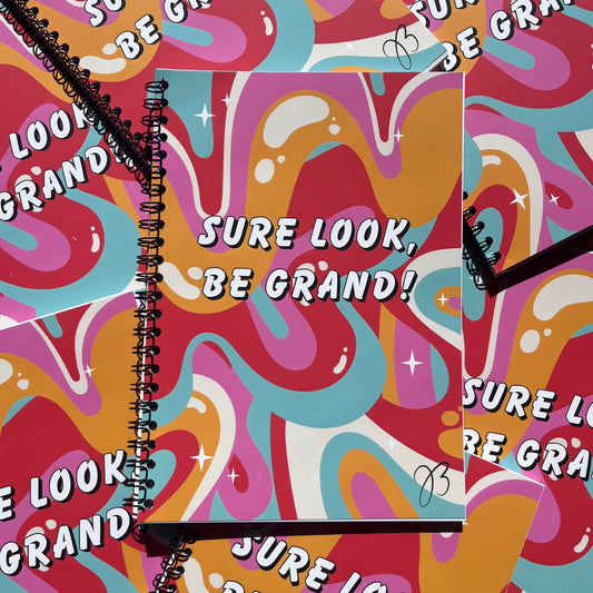 Sure Look, Be Grand! Notebook