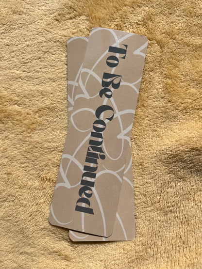 To Be Continued Bookmark
